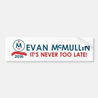 Evan McMullin - It’s never too late Bumper Sticker
