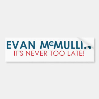 Evan McMullin - It’s never too late Bumper Sticker