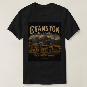 Evanston, Montana: Where Second Chances Begin T-Shirt