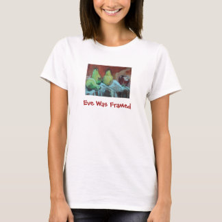 Eve Was Framed T-Shirt