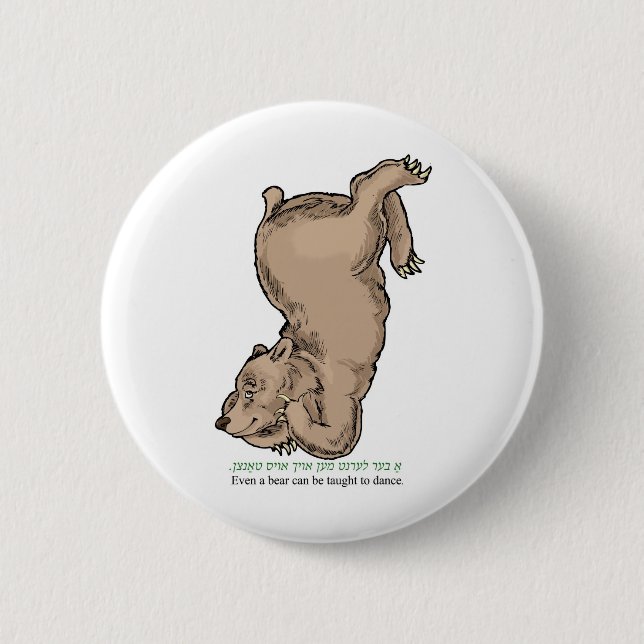 'Even a bear can be taught to dance" 6 Cm Round Badge (Front)