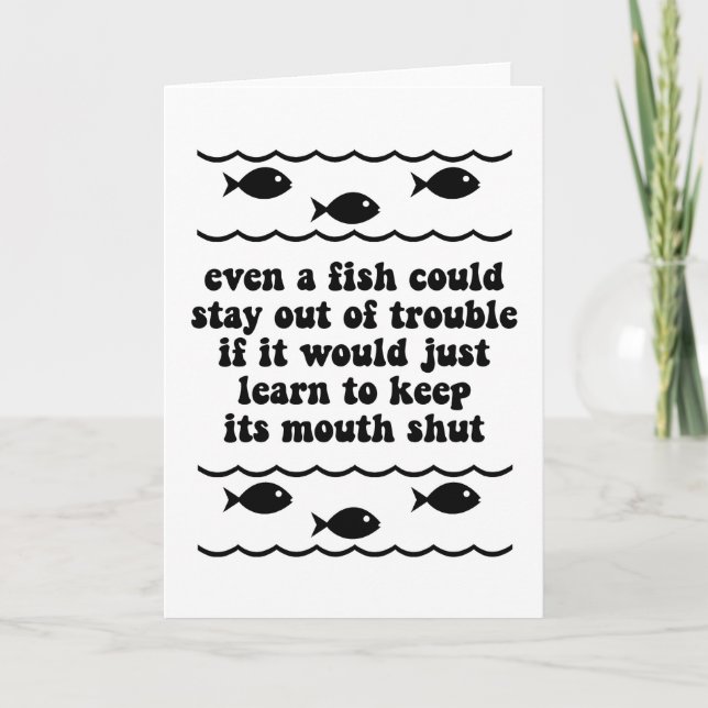 Even a fish could stay out of trouble card (Front)