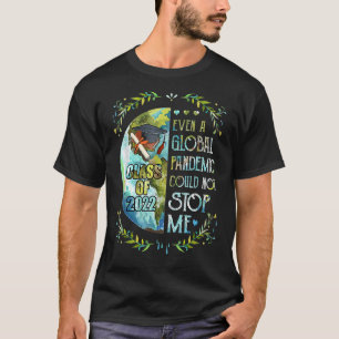 Even A Global Pandemic Could Not Stop Me Graduatio T-Shirt