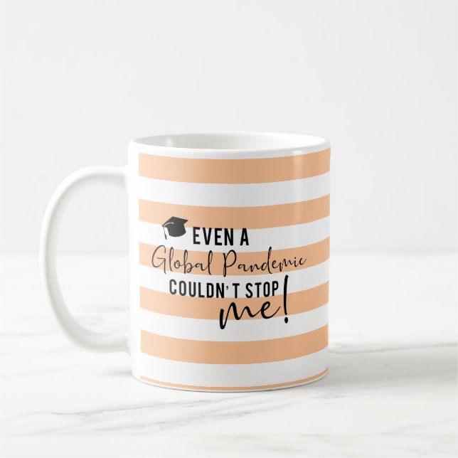 Even a Global Pandemic Couldn't Stop me Graduation Coffee Mug (Left)