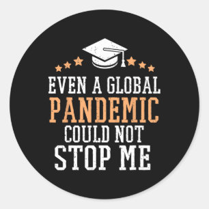 Even A Glol Pandemic Couldn’t Stop Me Graduation 2 Classic Round Sticker