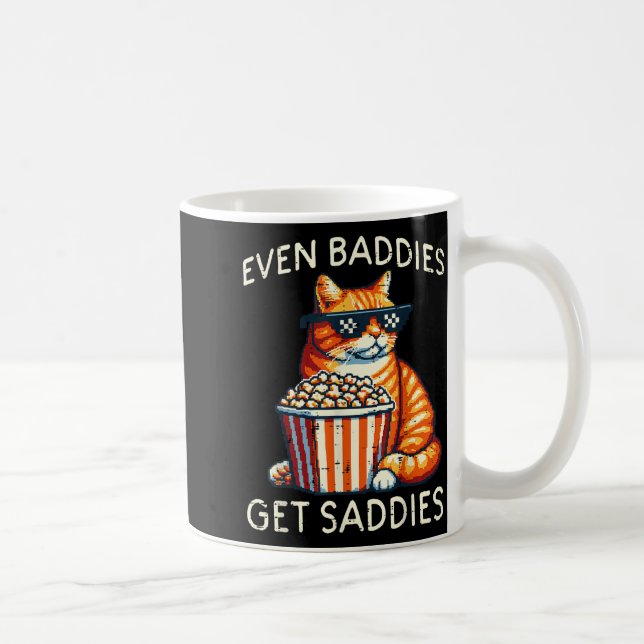 Even Baddies Get Saddies Cat Funny Saying Men Wome Coffee Mug (Right)