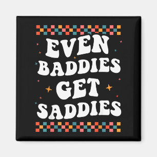 Even Baddies Get Saddies Cute Mental Health Magnet