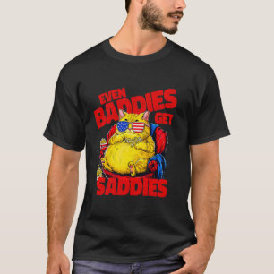 Even Baddies Get Saddies Sarcastic Patriotic Cat 1 T-Shirt
