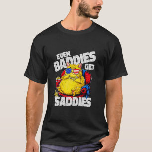 Even Baddies Get Saddies Sarcastic Patriotic Cat T-Shirt