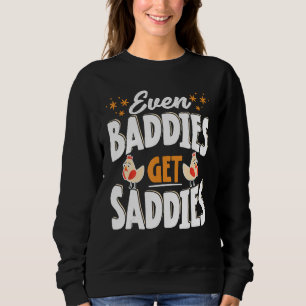 Even Baddies Get Saddies Sweatshirt