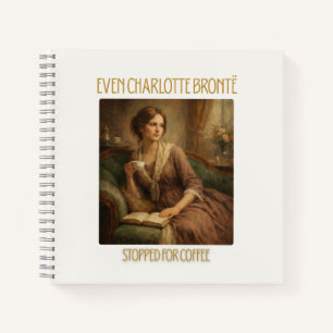 Even Charlotte Brontë Stopped for Coffee Notebook