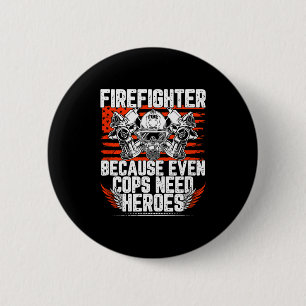 Even Cops Need Heroes Fireman Gift Proud Firefight 6 Cm Round Badge