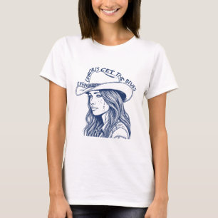 Even Cowgirl Get The Blue T-Shirt