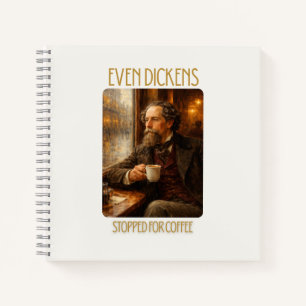 Even Dickens Stopped for Coffee Notebook