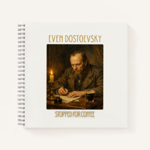 Even Dostoevsky Stopped for Coffee Notebook