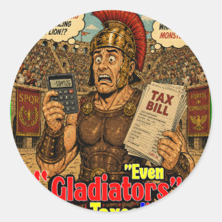 Even Gladiators Fear Taxes Funny Roman Soldier Classic Round Sticker