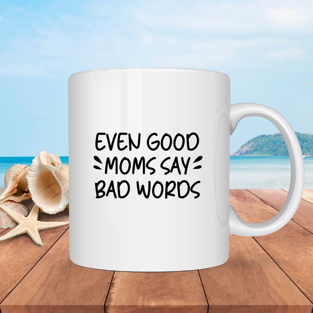 Even Good Moms Say Bad Words Funny Mothers Day Mug (Creator Uploaded)