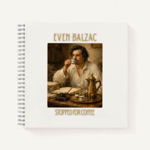 Even Honoré de Balzac Stopped for Coffee Notebook