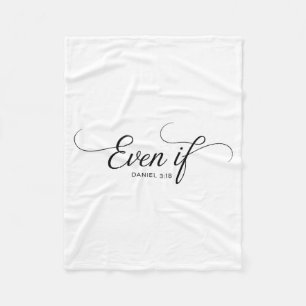 Even If Daniel 3_18 Christian Bible Verse Faith Fleece Blanket