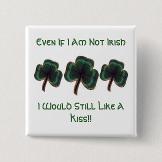 Even If I Am Not Irish 15 Cm Square Badge