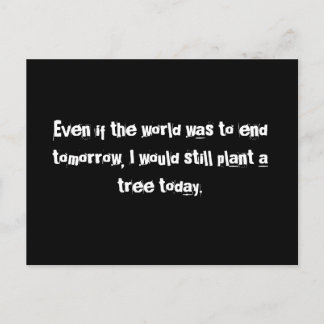 Even if the world was to end tomorrow...Postcard Postcard