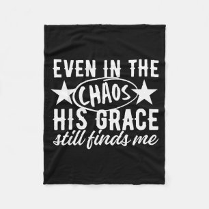 Even In The Chaos His Grace Still Finds Me Christi Fleece Blanket