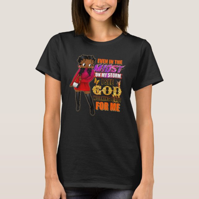 Even In The Midst On My Storm Black Girl Religious T-Shirt (Front)