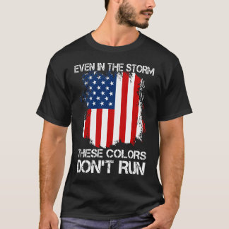 Even In The Storm These Colors Dont Run T-Shirt