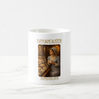 Even Jane Austen Stopped for Coffee Mug