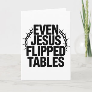 Even Jesus Flipped Tables Funny Jesus Lovers Chris Card