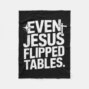 Even Jesus Flipped Tables Funny Jesus Lovers Chris Fleece Blanket