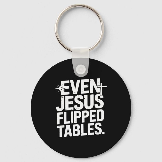 Even Jesus Flipped Tables Funny Jesus Lovers Chris Key Ring (Front)