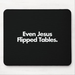 Even Jesus Flipped Tables Funny Jesus Lovers Chris Mouse Pad