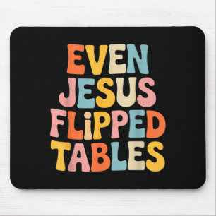 Even Jesus Flipped Tables Funny Jesus Lovers Chris Mouse Pad