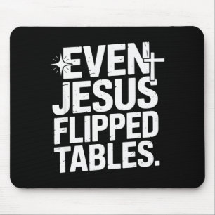 Even Jesus Flipped Tables Funny Jesus Lovers Chris Mouse Pad