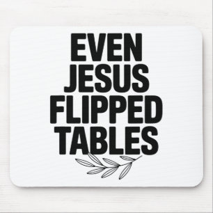 Even Jesus Flipped Tables Funny Jesus Lovers Chris Mouse Pad