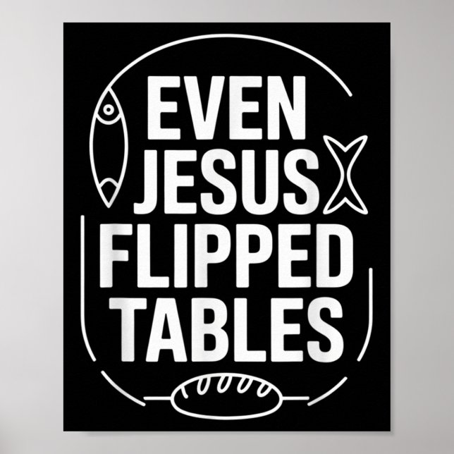 Even Jesus Flipped Tables Funny Jesus Lovers Chris Poster (Front)