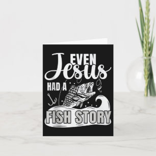 Even Jesus Had A Fish Story Angler Fish Fishing Fi Card