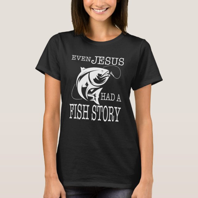 Even Jesus Had A Fish Story Brook Trout   Fishing T-Shirt (Front)