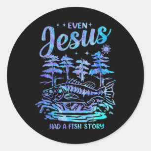 Even Jesus Had A Fish Story Christian Dad Fishing Classic Round Sticker