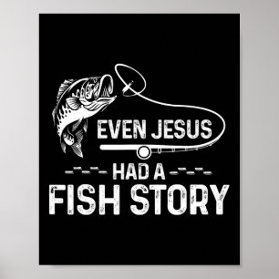 Even Jesus Had A Fish Story Cute Fishing Lover Poster
