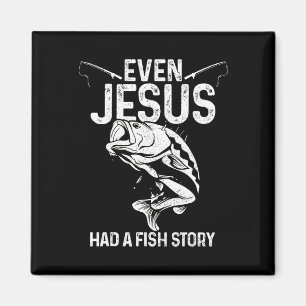 Even Jesus Had A Fish Story Funny Fishing Fisherma Magnet