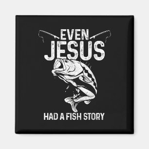 Even Jesus Had A Fish Story Funny Fishing Fisherma Magnet