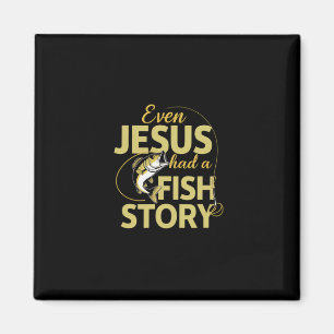 Even Jesus Had A Fish Story Funny Fishing Magnet