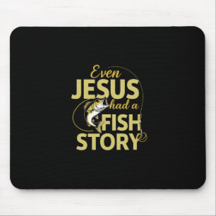 Even Jesus Had A Fish Story Funny Fishing  Mouse Pad