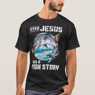 Even Jesus Had A Fish Story Jesus _1  T-Shirt