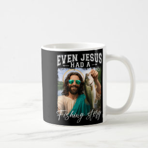 Even jesus had a fishing story funnyfishing coffee mug