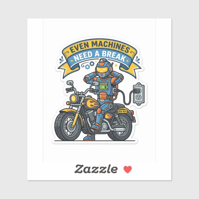 Even Machines Need A Break Sticker — Biker Decal (Sheet)
