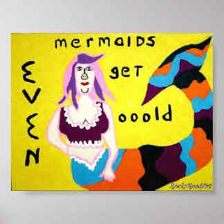 Even mermaids get old poster
