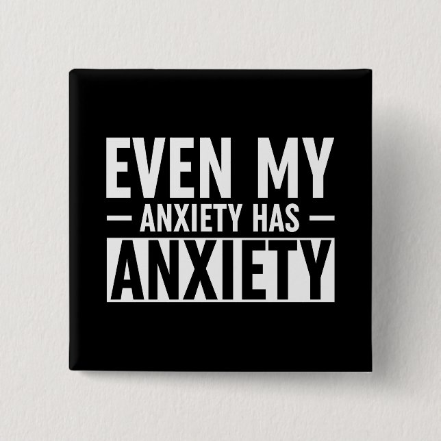 Even My Anxiety Has Anxiety 15 Cm Square Badge (Front)